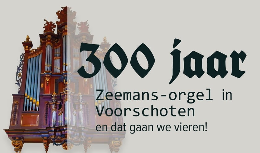 Jubileum 300 jaar Zeemans-orgel in Voorschoten.